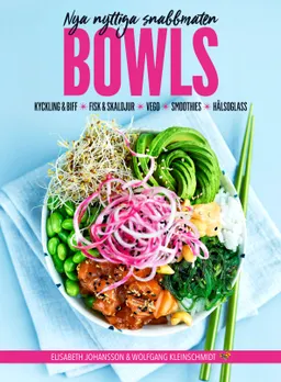 Bowls : nya nyttiga snabbmaten; Elisabeth Johansson; 2017