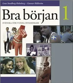 Bra början : svenska för vuxna invandrare. 1; Lena Sundberg-Holmberg, Gunnar Hellström; 2000