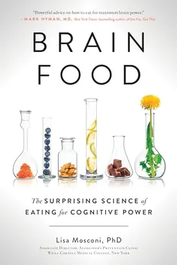 Brain Food: The Surprising Science of Eating for Cognitive Power; Lisa Mosconi; 2019