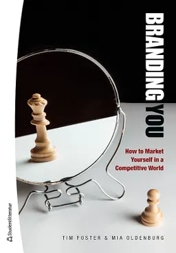 Branding you : how to market yourself in a competitive world; Tim Foster, Mia Oldenburg; 2017