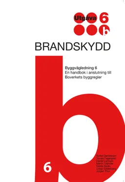 Brandskydd. Byggvägledning 6. Utg 6; Torkel Danielsson, Tomas Fagergren, Daniel Larsson, Martin Olander, Gösta Sedin, Urban Söderberg, Jörgen Thor; 2015