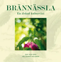 Brännässla : en älskad kulturväxt; Nellorna, Sällskapet; 2015