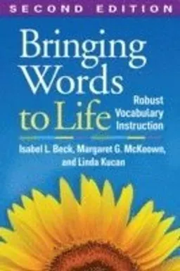 Bringing Words to Life; Isabel L Beck, Margaret G McKeown, Linda Kucan; 2013