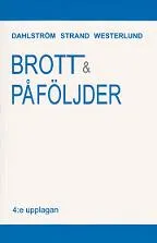 Brott och påföljder : en lärobok i straffrätt om brottsbalken; Mats Dahlström, Anette Strand, Gösta Westerlund; 2011