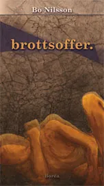 Brottsoffer : offerskapets innebörder och villkor i (o)säkerhetens kultur; Bo Nilsson; 2003