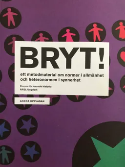 Bryt! : ett metodmaterial om normer i allmänhet och heteronormen i synnerhet; Stefan Nordberg, Joakim Rindå, Forum för levande historia, Levande historia (informationsprojekt)
(tidigare namn), Levande historia (informationsprojekt), Forum för levande historia, Levande historia (informationsprojekt)
(tidigare namn), Levande historia (informationsprojekt); 2008