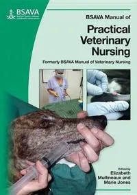 BSAVA Manual of Practical Veterinary Nursing; Editor:Elizabeth Mullineaux, Marie Jones; 2007