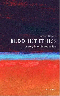 Buddhist Ethics: A Very Short Introduction; Damien Keown; 2005