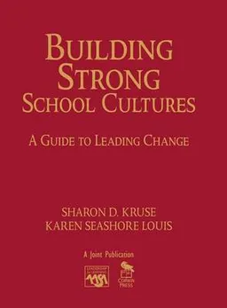 Building Strong School Cultures; Sharon Kruse; 2008