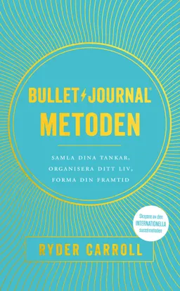 Bullet journal-metoden : samla dina tankar, organisera ditt liv, forma din framtid; Ryder Carroll; 2020