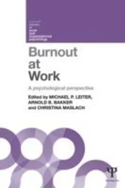 Burnout at Work; Michael P Leiter, Arnold B Bakker, Christina Maslach; 2014