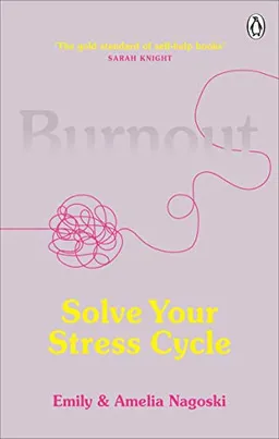 Burnout : solve your stress cycle; Emily Nagoski; 2020