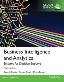 Business Intelligence and Analytics: Systems for Decision Support, Global Edition; Efraim Turban; 2014