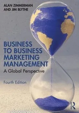 Business to business marketing management : a global perspective; Alan S. Zimmerman; 2022