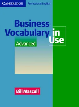 Business Vocabulary in Use Advanced; Bill Mascull; 2004