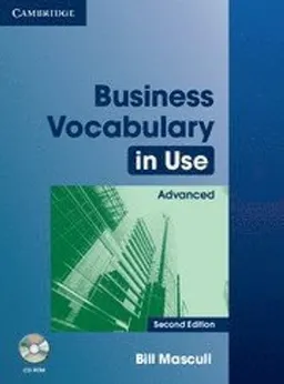 Business Vocabulary in Use Advanced with Answers and CD-ROM; Bill Mascull; 2010