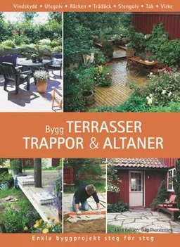 Bygg terrasser, trappor och altaner; Dag Thorstensen, Laila Eriksen; 2005