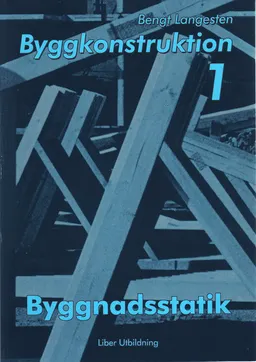 Byggkonstruktion 1 Byggnadsstatik; Bengt Langesten; 1999