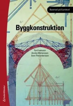 Byggkonstruktion; Tord Isaksson, Annika Mårtensson, Sven Thelandersson; 2010