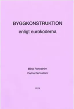 Byggkonstruktion enligt eurokoderna; Börje Rehnström, Carina Rehnström; 2019