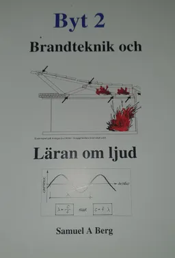 Byt 2 - Brandteknik och läran om ljud; Samuel A. Berg; 2011