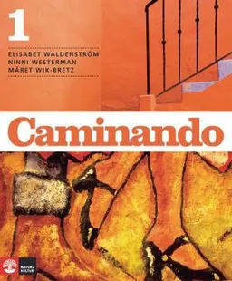 Caminando 1. Lärobok; Elisabet Waldenström, Ninni Westerman, Märet Wik-Bretz; 2007