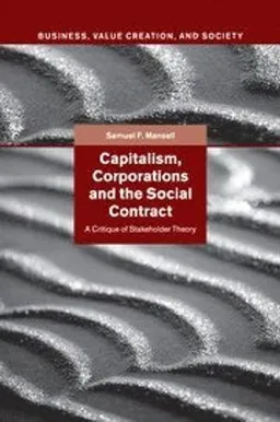 Capitalism, Corporations and the Social Contract; Samuel F Mansell; 2015