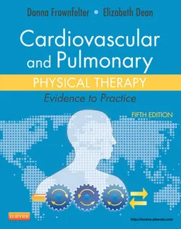 Cardiovascular and pulmonary physical therapy : evidence to practice; Donna L. Frownfelter, Elizabeth Dean; 2013