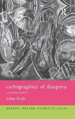 Cartographies of diaspora : contesting identities; Avtar Brah; 1996