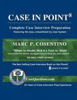 Case in Point: Complete Case Interview Preparation; Marc Cosentino; 2013