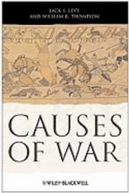 Causes of War; Jack S. Levy, William R. Thompson; 2010