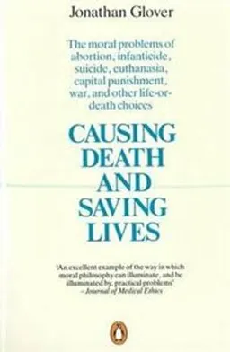 Causing Death and Saving Lives; Jonathan Glover; 1990