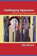 Challenging Oppression; Robert P. Mullaly; 2002