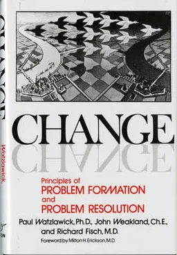 Change; Watzlawick Paul, Weakland John H., Fisch Richard; 1974