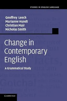 Change in contemporary English : a grammatical study; Geoffrey N. Leech; 2009