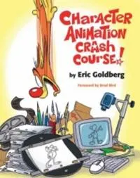 Character animation crash course!; Eric. Goldberg; 2008