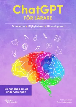 ChatGPT för lärare : en handbok om AI i undervisningen; Thomas Edwall, Peter Zackariasson; 2023