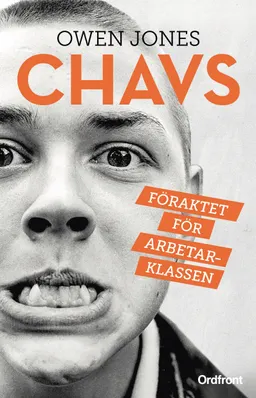 Chavs : föraktet för arbetsklassen; Owen Jones; 2017