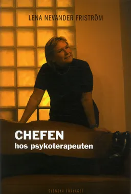 Chefen hos psykoterapeuten; Lena Nevander Friström; 2005