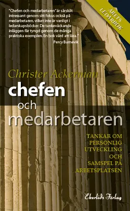 Chefen och medarbetaren : tankar om personlig utveckling och samspel på arbetsplatsen; Christer Ackerman; 2014