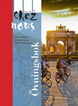 Chez nous 2 Övningsbok; Lena Wilhelmsson, Christina Hirsch, Daniel Hermansson; 2011