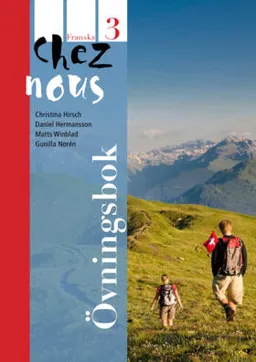 Chez nous 3 Övningsbok; Lena Wilhelmsson, Christina Hirsch, Daniel Hermansson; 2012