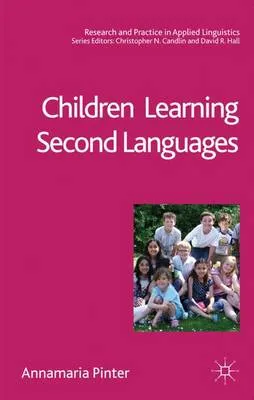 Children learning second languages; Annamaria. Pinter; 2011