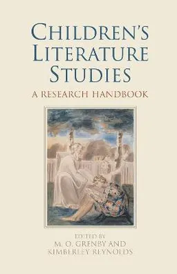 Children's literature studies : a research handbook; Kimberley Reynolds, M. O. Grenby; 2011