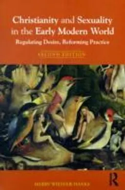 Christianity and Sexuality in the Early Modern World; Merry Wiesner-Hanks; 2010