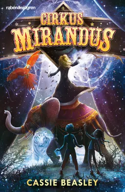 Cirkus Mirandus : cirkusen med en hemlighet; Cassie Beasley; 2017