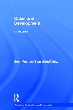 Cities and Development; Sean Fox, Tom Goodfellow; 2016