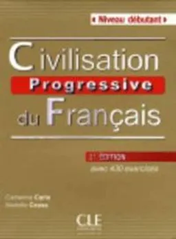 Civilisation Progressive Du Francais - Livre + Audio CD (Niveau Debutant); Carlo Catherine Causa Mariella; 2010