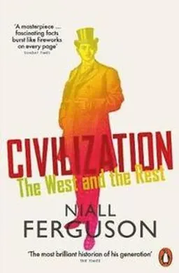 Civilization : the west and the rest; Niall Ferguson; 2012