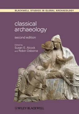 Classical Archaeology; Susan E. Alcock, Robin Osborne; 2012